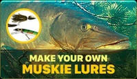 Make your own Muskie Lures